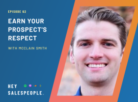 Earn Your Prospect's Respect {Hey Salespeople Podcast}