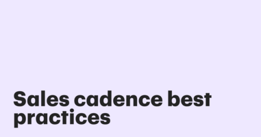 Sales cadence best practices to boost response rates and close deals
