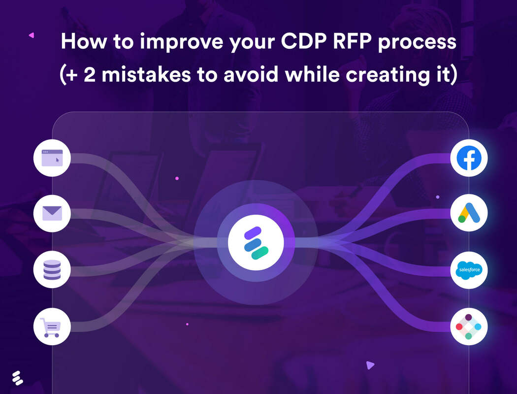 How to improve your CDP RFP process (+ 2 Mistakes to avoid) 