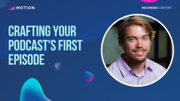 Crafting Your Podcast's First Episode with Ben Decowski
