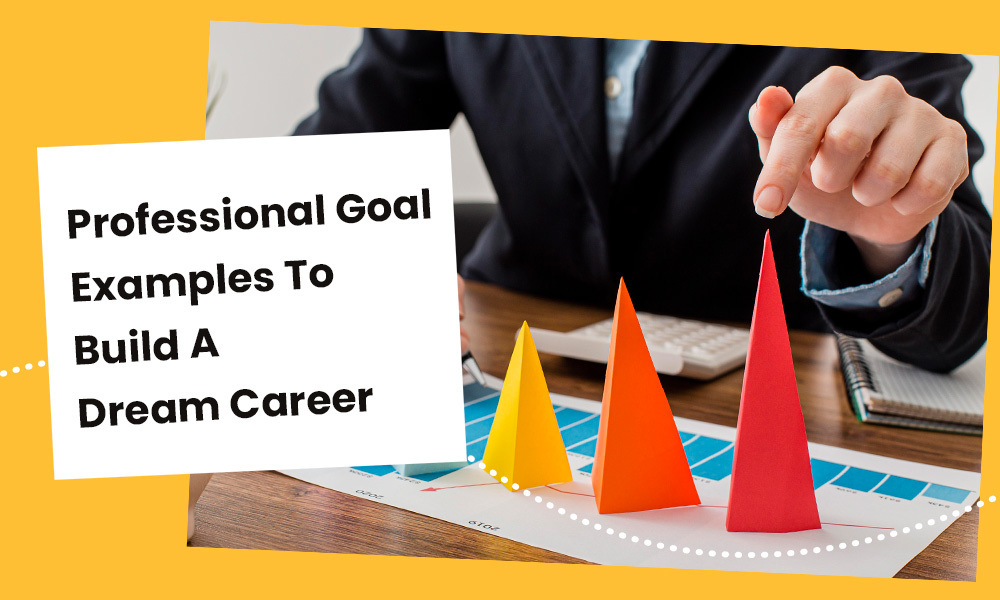 Professional Goal Examples To Build A Dream Career