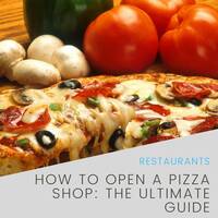 How to open a Pizza Shop: The Ultimate Guide