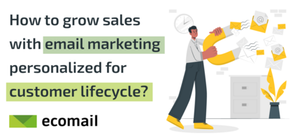 How to grow your sales with email communication customized for customer lifecycle