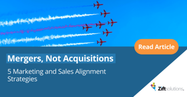 Mergers, Not Acquisitions: 5 Marketing and Sales Alignment Strategies