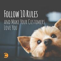 Follow These 10 Rules and Make Your Customers Love You