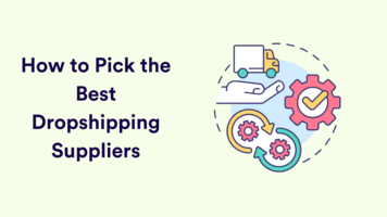 How to Find, Vet, and Pick the Best Dropshipping Suppliers