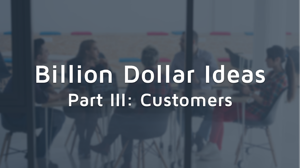 Billion Dollar Ideas: How to Know When You See One - The Customer Score