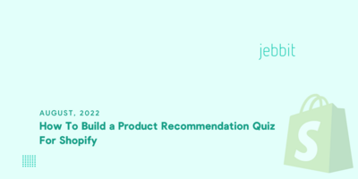 How To Build a Product Recommendation Quiz For Shopify