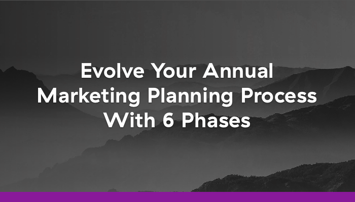 Evolve Your Annual Marketing Planning Process With 6 Phases - Allocadia