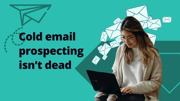 Cold email prospecting isn't dead; it's only changed