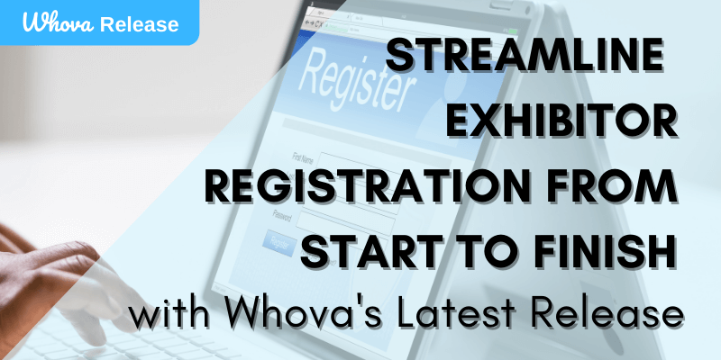 Streamline Exhibitor Registration from Start to Finish with Whova's Latest Release