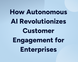Autonomous AI for Customer Engagement | Agent One™ for Enterprises