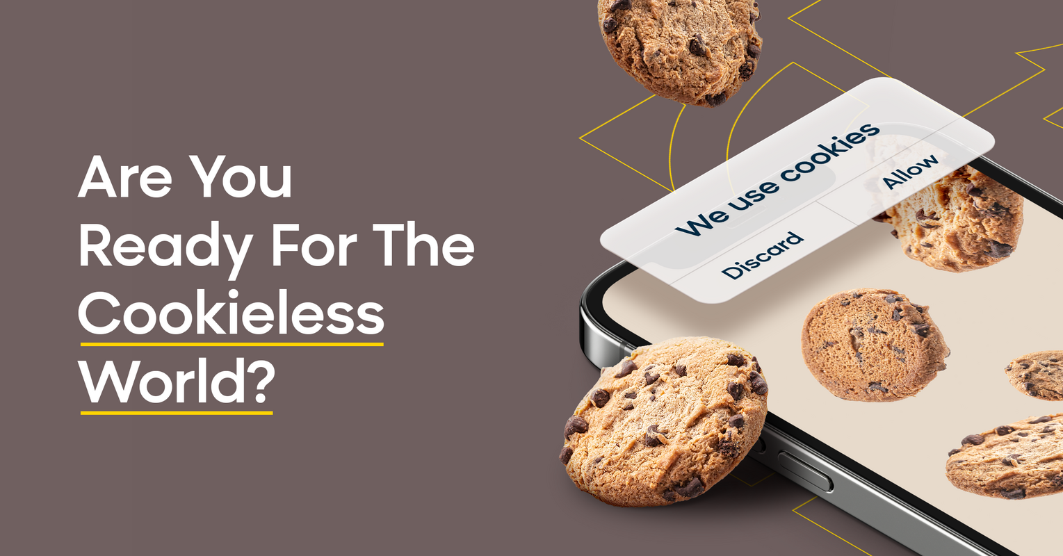 Are You Ready For The Cookieless World?