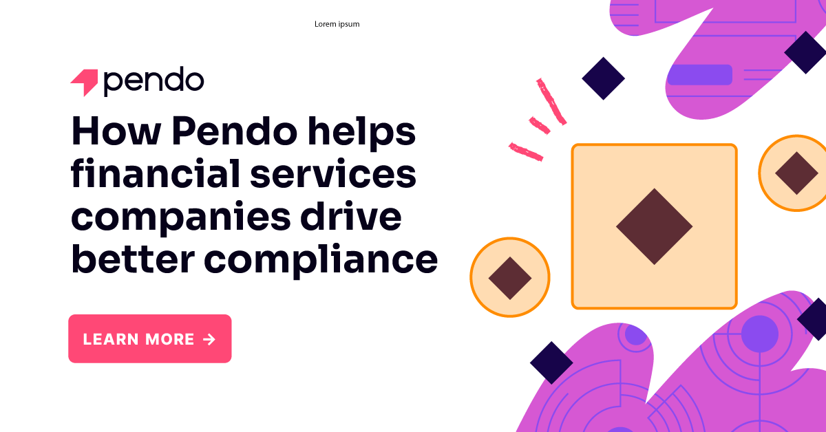 How to drive better compliance in financial services - Pendo Blog