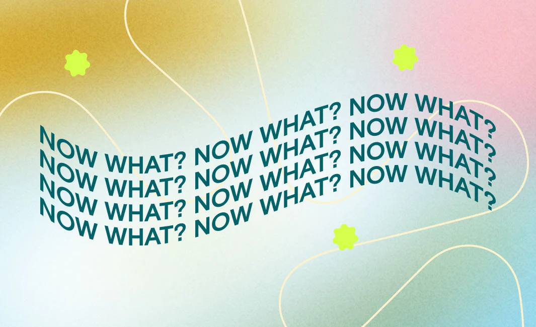 "I Need a Career Change but Have No Idea What to Do Next. Now What?"