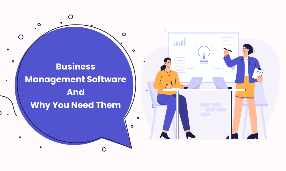 Business Management Software And Why You Need Them (Types, Features)
