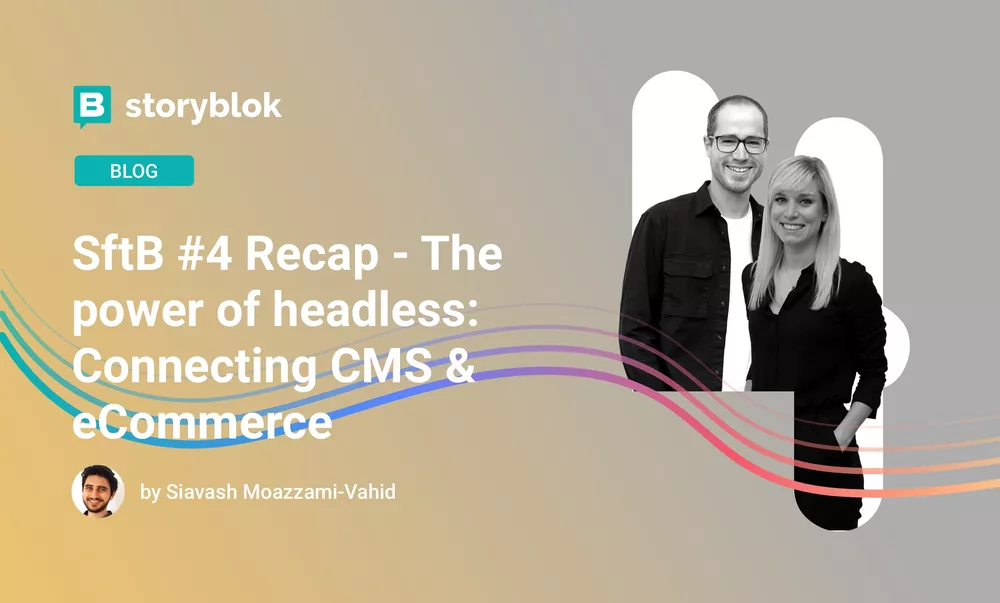 SftB #4 Recap - The power of headless: Connecting CMS & eCommerce