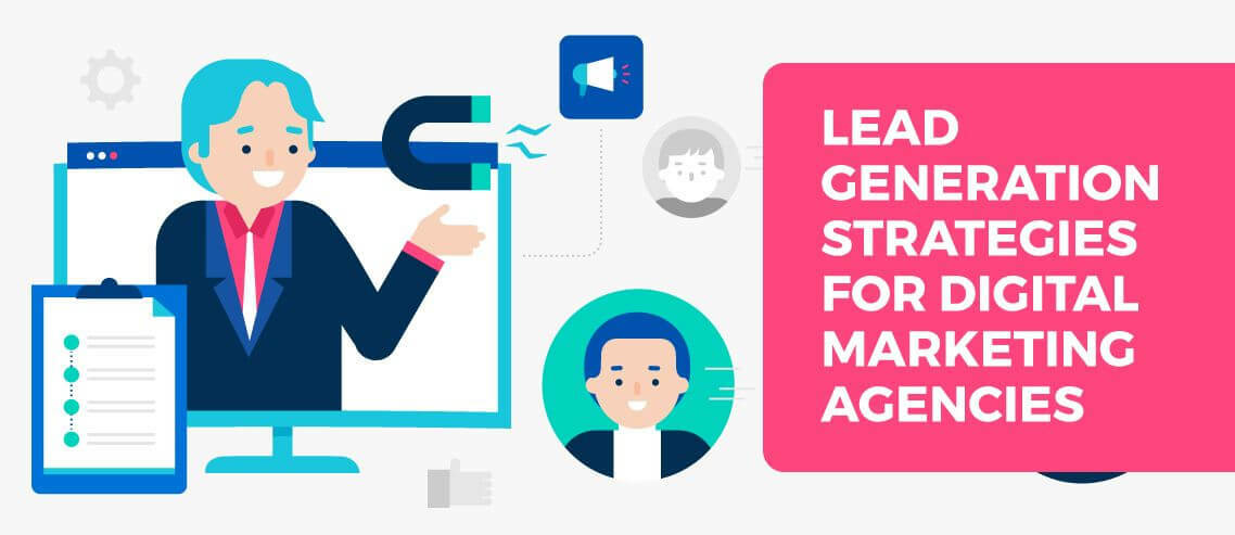 7 Lead Generation Strategies for Digital Marketing Agencies in 2021