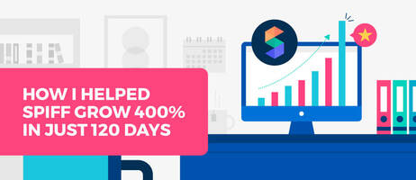 How I Helped Spiff Grow 400% in Just 120 Days