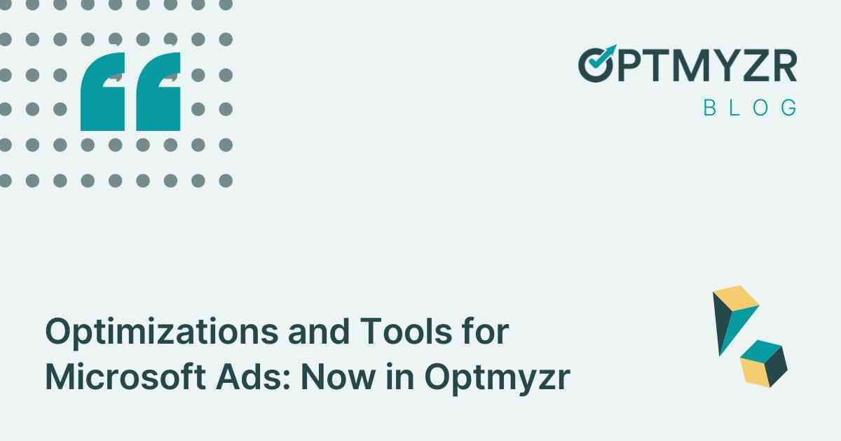 Optimizations and Tools for Microsoft Ads: Now In Optmyzr