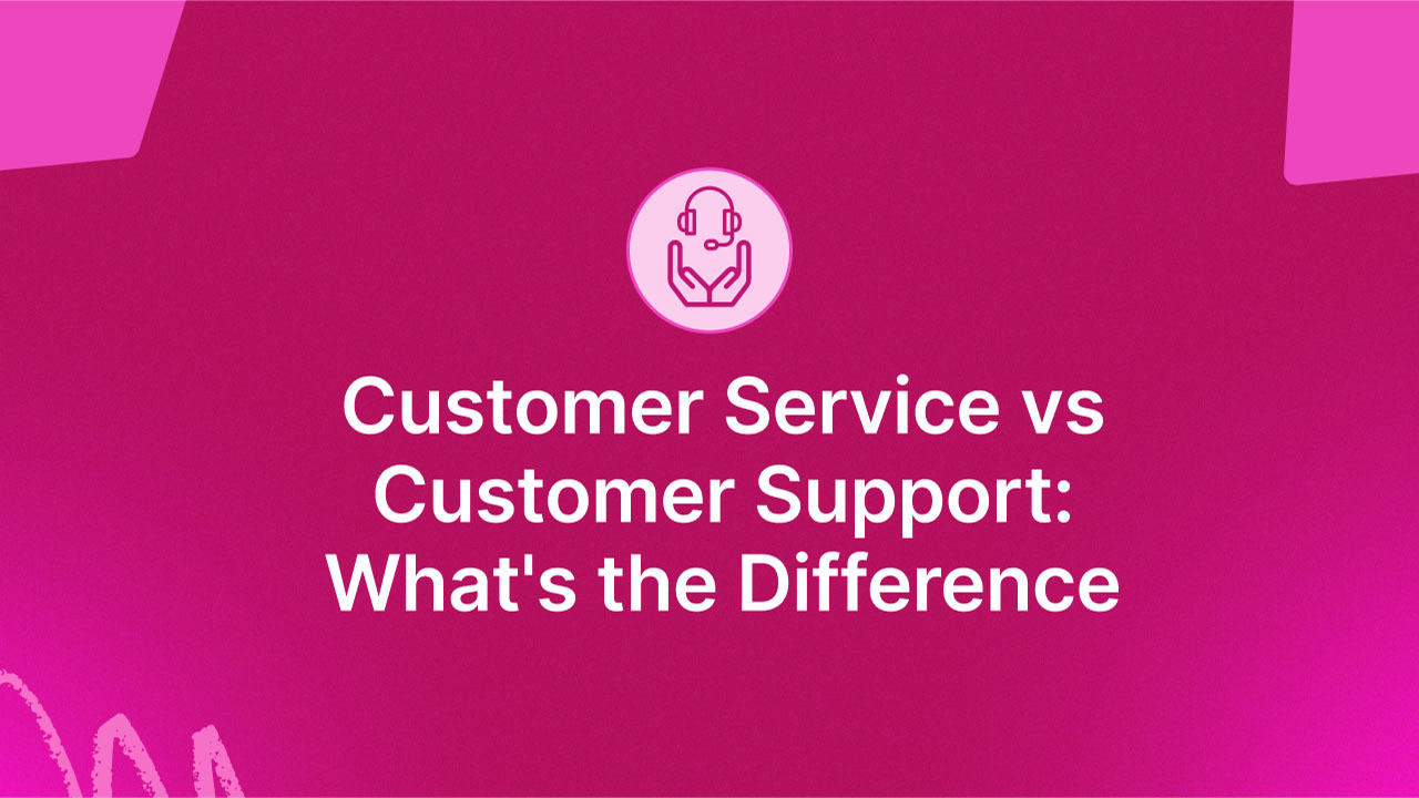 Customer Service vs. Customer Support: What's the Difference?