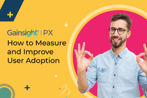 How to Measure and Improve User Adoption | Gainsight