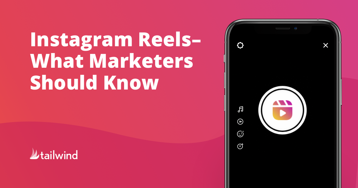 Instagram Reels – What Marketers Should Know