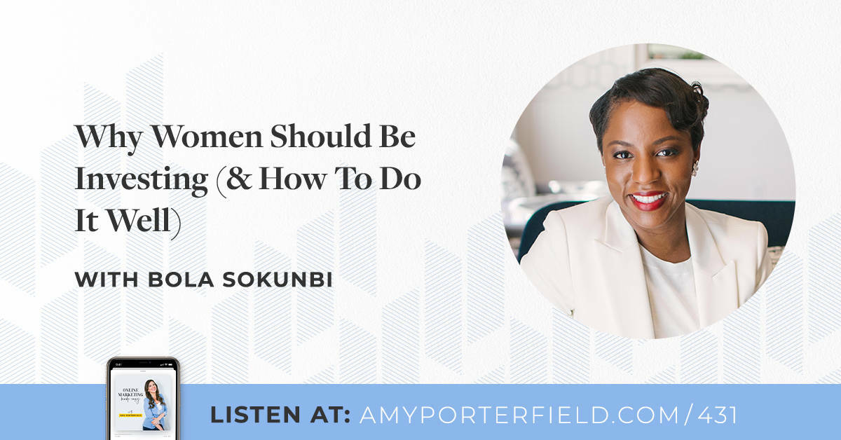#431: Why Women Should Be Investing (& How To Do It Well) with Bola Sokunbi 