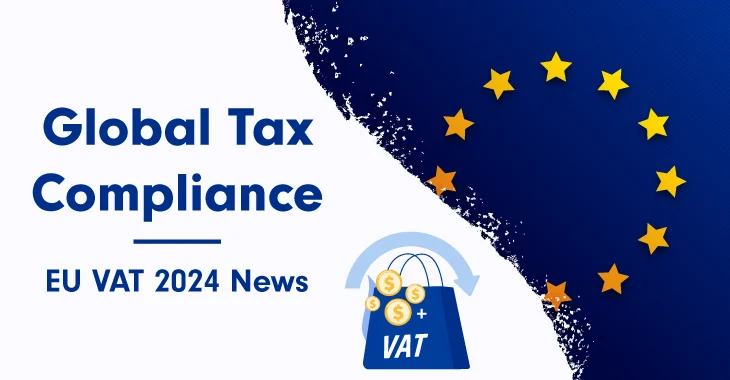 Global Tax Compliance: EU VAT 2024 News