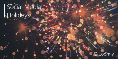 Social Media Holidays: The Best Way to Anchor Your Brand Story | Loomly Blog
