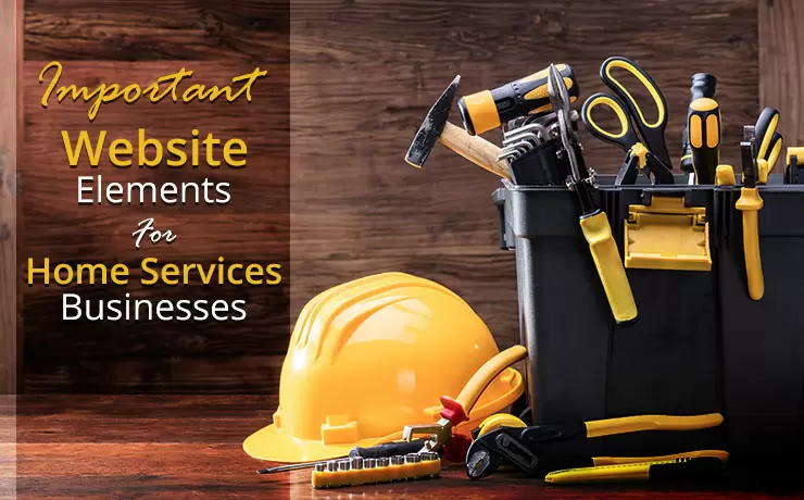 Important Website Elements For Home Services Businesses
