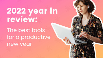 2022 Year in Review: The Best Tools for a Productive New Year
