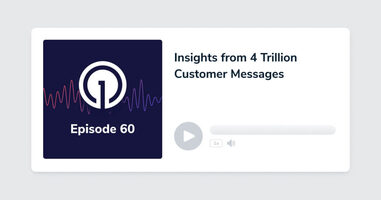 Insights from 4 Trillion Customer Messages