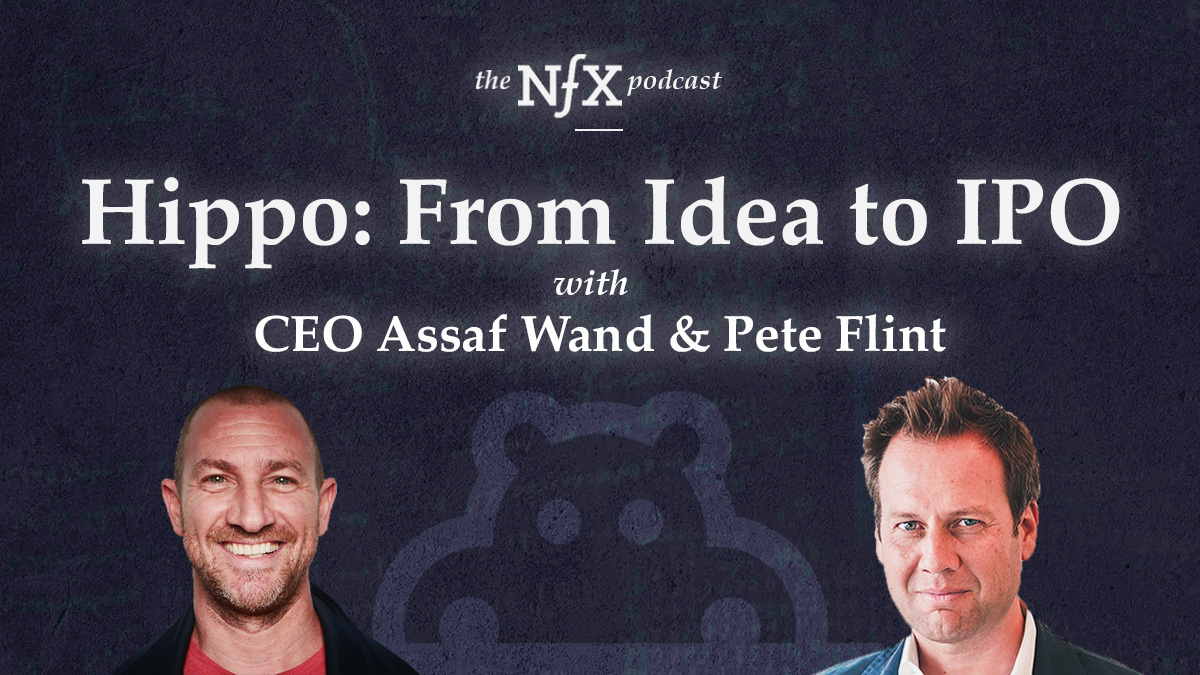 Hippo: From Idea to IPO with CEO Assaf Wand & Pete Flint