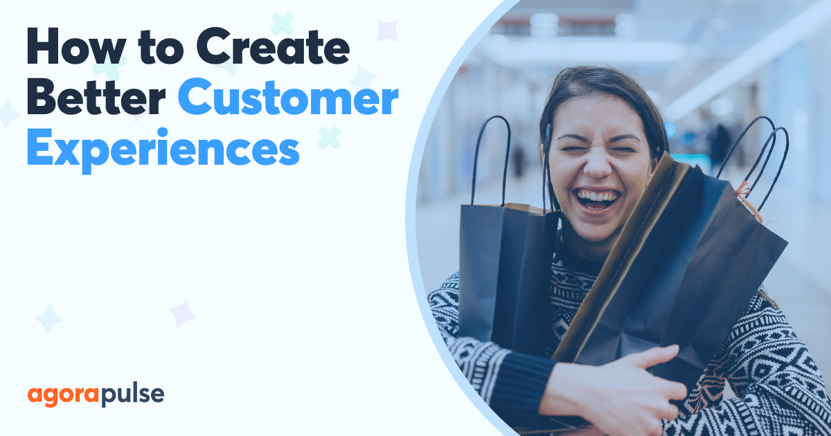 How to Create Better Customer Experiences in 2024