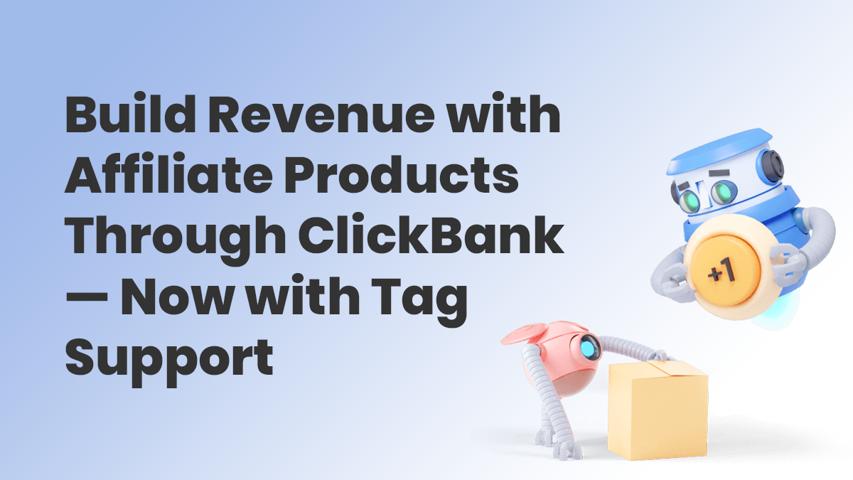 Build Revenue with Affiliate Products Through ClickBank - Now with Tag Support