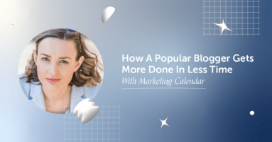 How A Popular Blogger Gets More Done In Less Time With Marketing Calendar