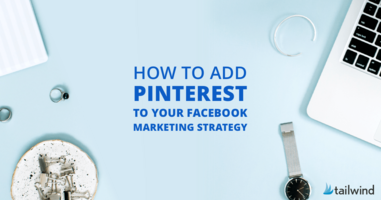 How To Add Pinterest To Your Facebook Marketing Strategy (And Why It Works!)