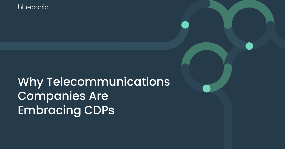 Why Telecommunications Companies Are Embracing CDPs
