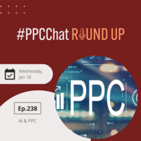 AI & PPC | PPCChat Roundup EP238 | by Anu Adegbola