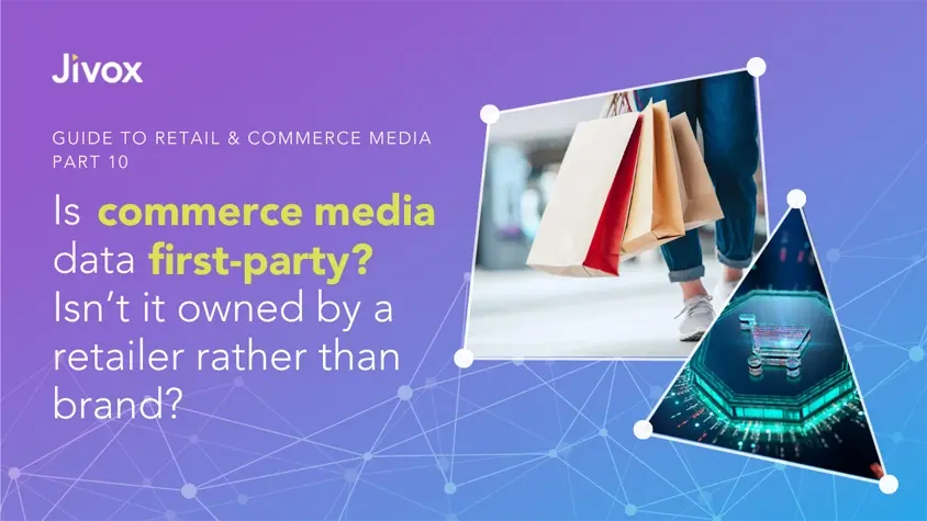 How Is Commerce Media Data Considered First-Party? Isn't It Owned By The Retailer Rather Than The Brand?