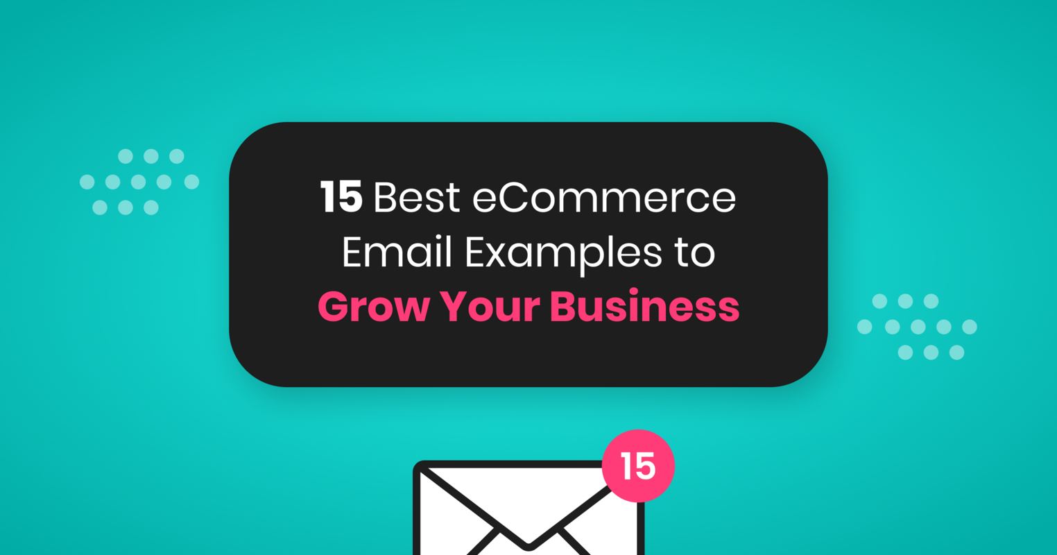 15 Best eCommerce Email Examples to Grow your Business
