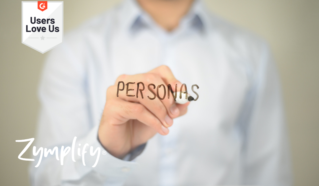 The Importance of Creating Personas for Your Business | Zymplify