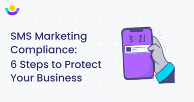 SMS Marketing Compliance: 6 Steps to Protect Your Business