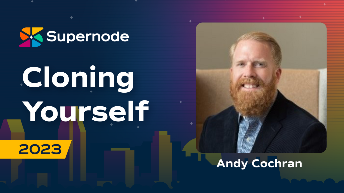 Andy Cochran: How to Clone Yourself | Supernode 2023