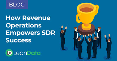 How Revenue Operations Empowers SDR Success | LeanData