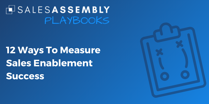 12 Ways To Measure Sales Enablement Success