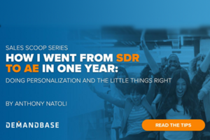 Sales Scoop: How I Went from SDR to AE in One Year (Doing Personalization and the Little Things Right)