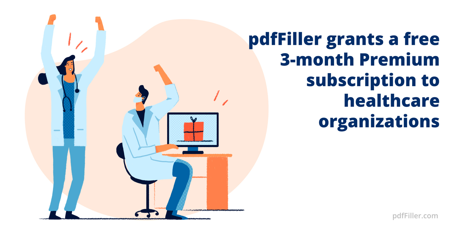 pdfFiller offers its HIPAA-compliant paperless workflow solution to all US-based healthcare institutions for free