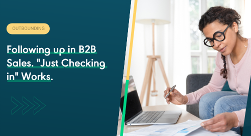 Following up in B2B Sales. "Just Checking in" Works.